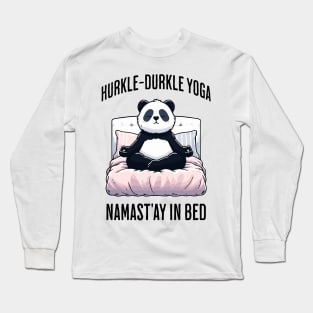 Hurkle-Durkle Yoga Namast'ay in my bed panda Scottish slang Long Sleeve T-Shirt